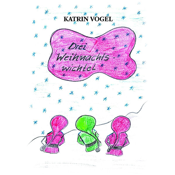 Die drei Weihnachtswichtel, Katrin Vogel