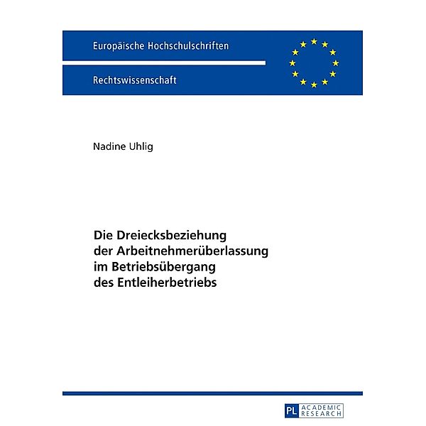 Die Dreiecksbeziehung der Arbeitnehmerueberlassung im Betriebsuebergang des Entleiherbetriebs, Uhlig Nadine Uhlig