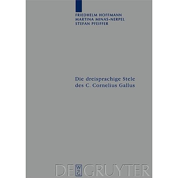 Die dreisprachige Stele des C. Cornelius Gallus / Archiv für Papyrusforschung und verwandte Gebiete - Reihefte Bd.9, Friedhelm Hoffmann, Martina Minas-Nerpel, Stefan Pfeiffer