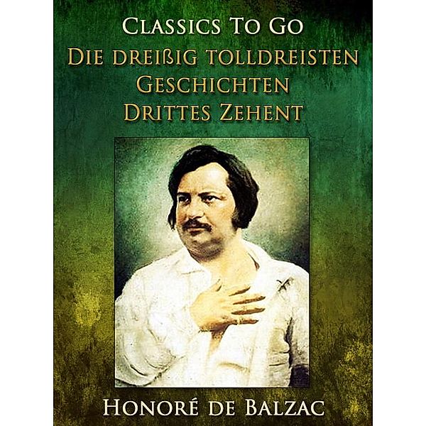 Die dreissig tolldreisten Geschichten - Drittes Zehent, Honoré de Balzac