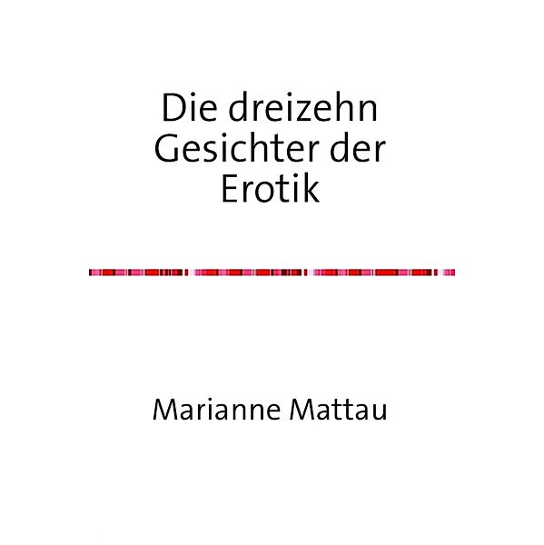 Die dreizehn Gesichter der Erotik, Marianne Mattau