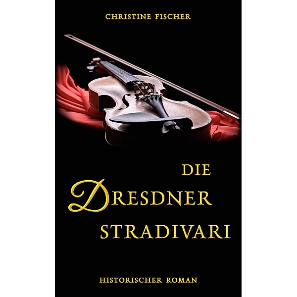 Die Dresdner Stradivari, Christine Fischer