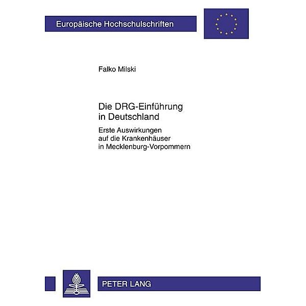 Die DRG-Einführung in Deutschland / Europäische Hochschulschriften / European University Studies/Publications Universitaires Européenne Bd.3361, Falko Milski