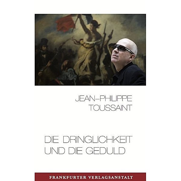 Die Dringlichkeit und die Geduld, Jean-Philippe Toussaint