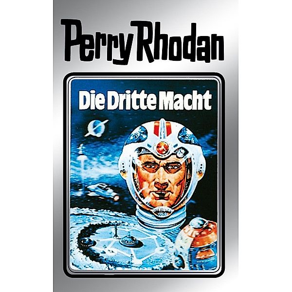 Die Dritte Macht (Silberband) / Perry Rhodan - Silberband Bd.1, Clark Darlton, Kurt Mahr, K. H. Scheer