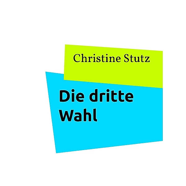 Die dritte Wahl, Christine Stutz