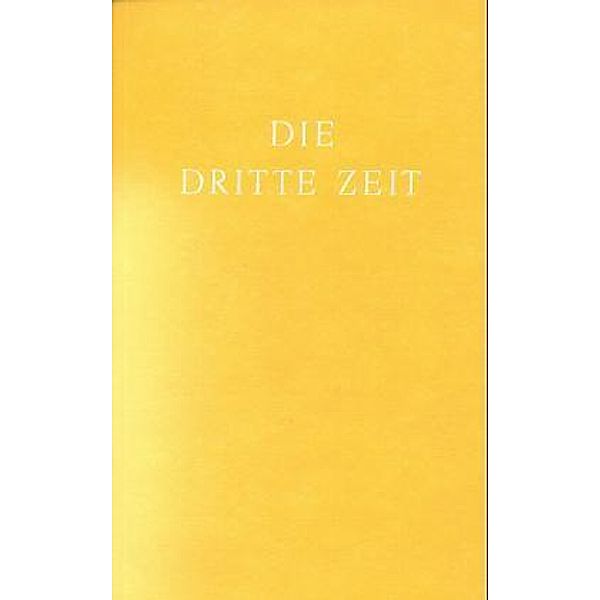 Die Dritte Zeit. Wiederkunft des Herrn - Das Zeitalter des Heiligen Geistes