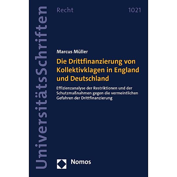 Die Drittfinanzierung von Kollektivklagen in England und Deutschland / Nomos Universitätsschriften - Recht Bd.1021, Marcus Müller