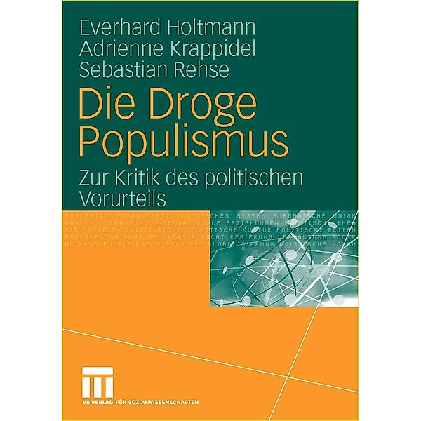 Die Droge Populismus, Everhard Holtmann, Adrienne Krappidel, Sebastian Rehse