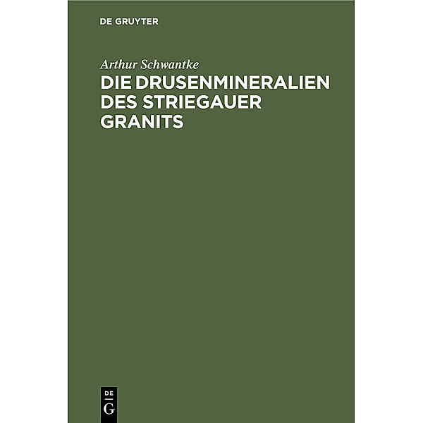 Die Drusenmineralien des Striegauer Granits, Arthur Schwantke