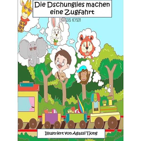 Die Dschunglies machen eine Zugfahrt / Babelcube Inc., Francois Keyser