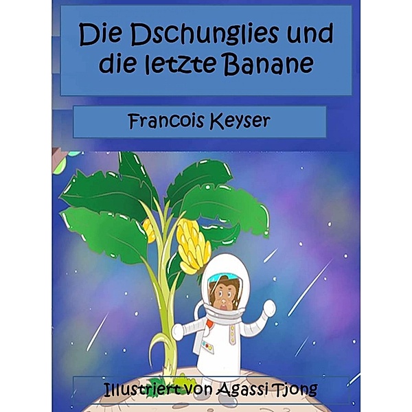Die Dschunglies und die letzte Banane, Francois Keyser
