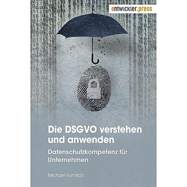 Die DSGVO verstehen und anwenden, Michael Rohrlich