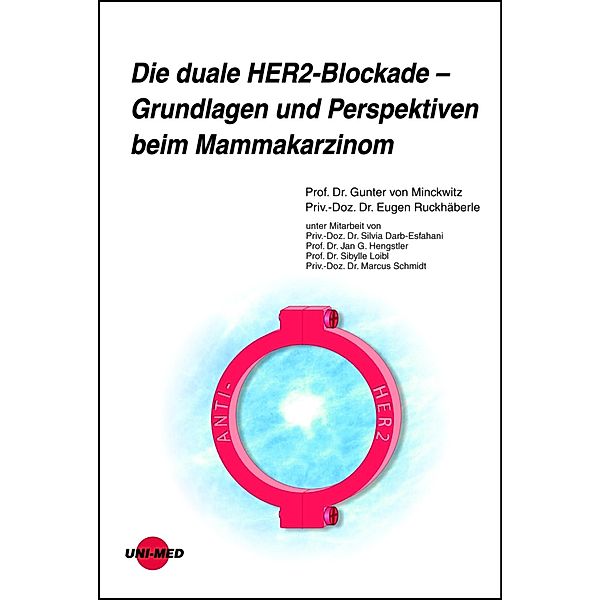 Die duale HER2-Blockade - Grundlagen und Perspektiven beim Mammakarzinom / UNI-MED Science, Gunter von Minckwitz, Eugen Ruckhäberle