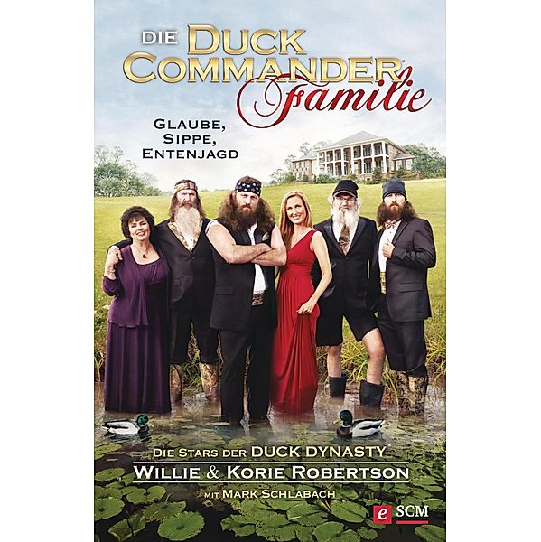 Die Duck Commander Familie, Willie Robertson, Korie Robertson, Mark Schlabach