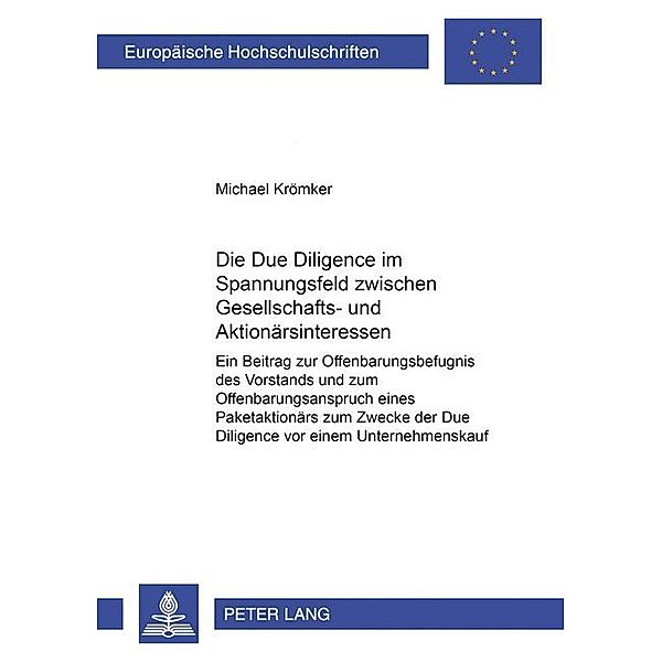 Die Due Diligence im Spannungsfeld zwischen Gesellschafts- und Aktionärsinteressen, Michael Krömker