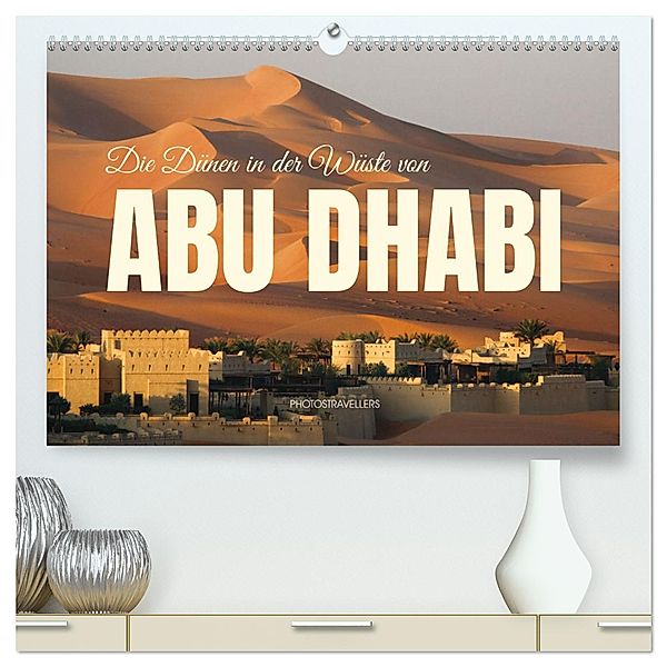 Die Dünen in der Wüste von Abu Dhabi (hochwertiger Premium Wandkalender 2025 DIN A2 quer), Kunstdruck in Hochglanz, Calvendo, Photostravellers