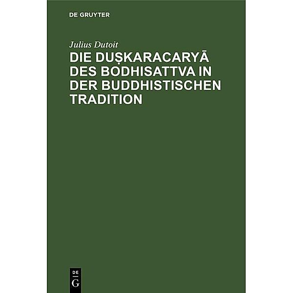 Die du¿karacarya des Bodhisattva in der buddhistischen Tradition, Julius Dutoit