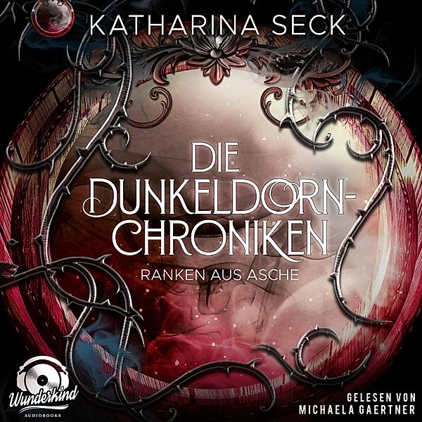 Die Dunkeldorn-Chroniken - 2 - Ranken aus Asche, Katharina Seck