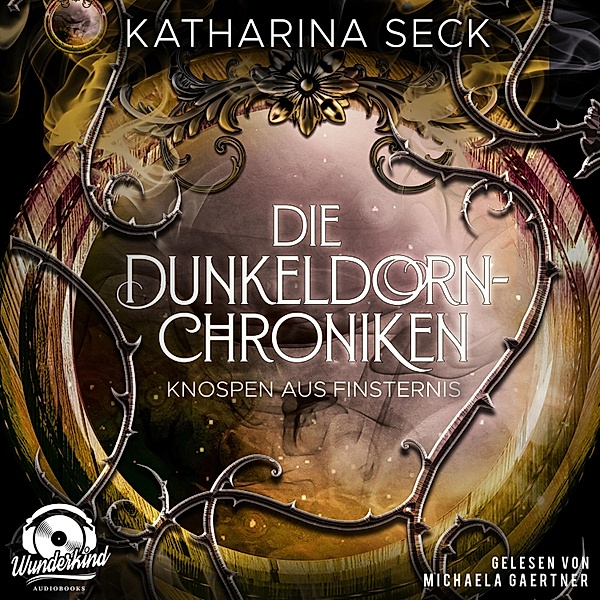 Die Dunkeldorn Chroniken - 3 - Knospen aus Finsternis, Katharina Seck