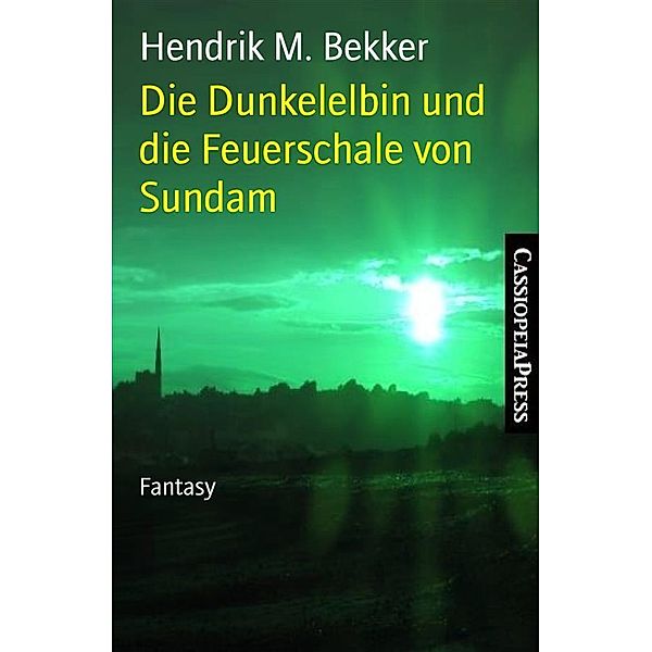 Die Dunkelelbin und die Feuerschale von Sundam, Hendrik M. Bekker