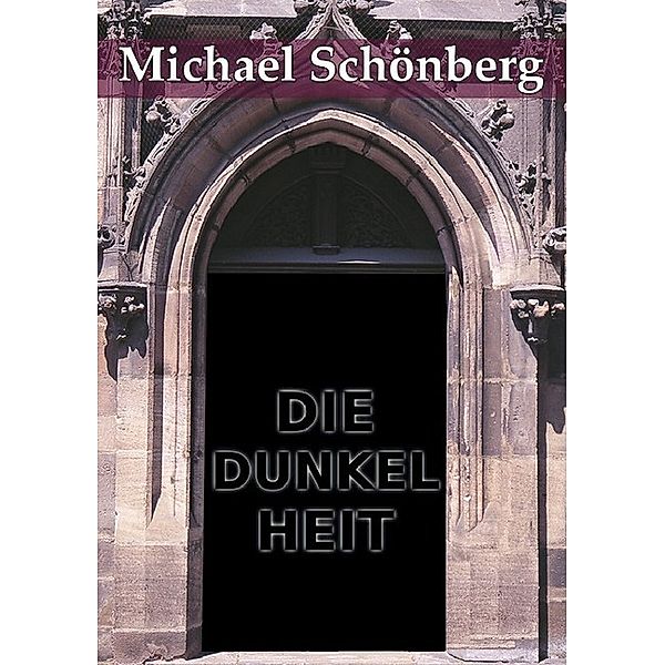 DIE DUNKELHEIT, Michael Schönberg