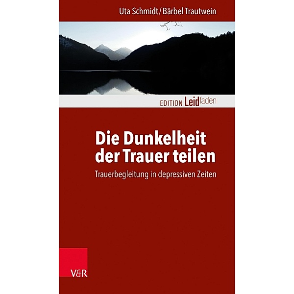 Die Dunkelheit der Trauer teilen / Edition Leidfaden - Begleiten bei Krisen, Leid, Trauer, Uta Schmidt