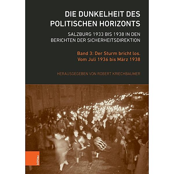 Die Dunkelheit des politischen Horizonts. Salzburg 1933 bis 1938 in den Berichten der Sicherheitsdirektion / Schriftenreihe des Forschungsinstitutes für politisch-historische Studien der Dr.-Wilfried-Haslauer-Bibliothek