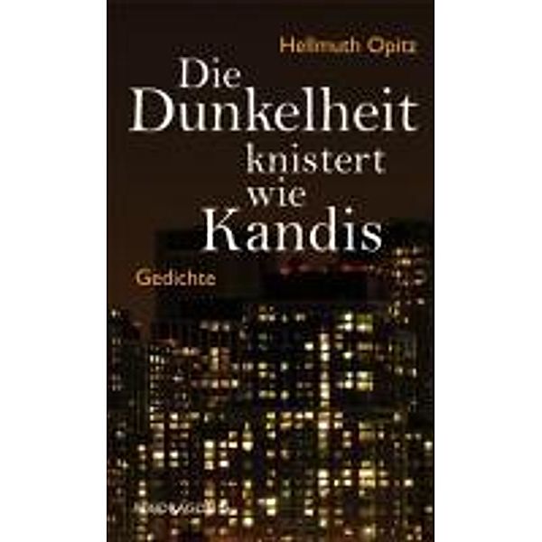 Die Dunkelheit knistert wie Kandis, Hellmuth Opitz