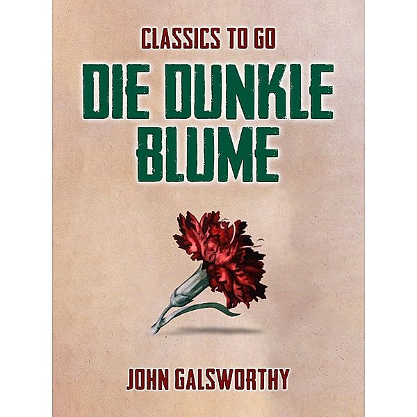 Die dunkle Blume, John Galsworthy