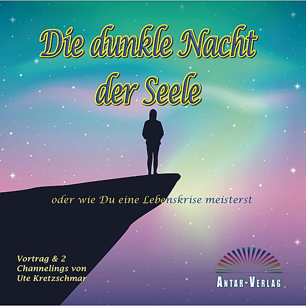Die dunkle Nacht der Seele oder wie du eine Lebenskrise meisterst,Audio-CD, Ute Kretzschmar