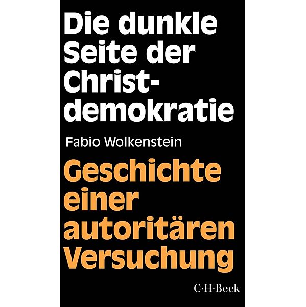 Die dunkle Seite der Christdemokratie / Beck Paperback Bd.6466, Gregor Fabio Wolkenstein