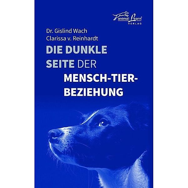 Die dunkle Seite der Mensch-Tier-Beziehung, Gislind Dr. Wach, Clarissa v. Reinhardt