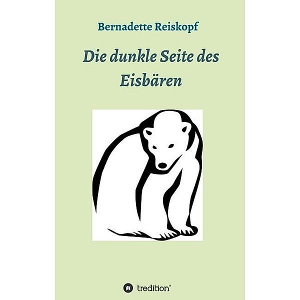 Die dunkle Seite des Eisbären, Bernadette Reiskopf