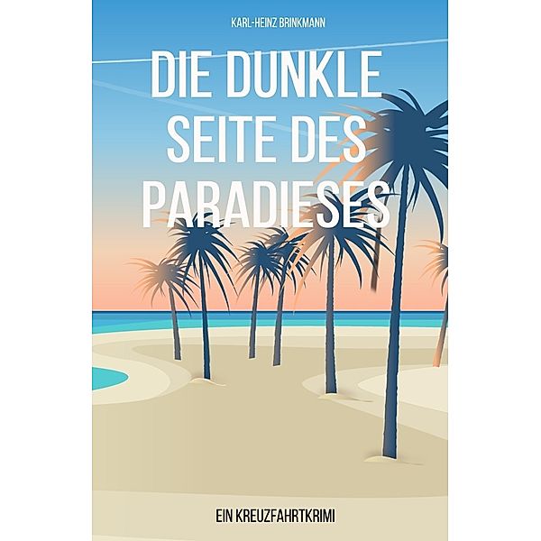 Die dunkle Seite  des Paradieses, Karl-Heinz Brinkmann