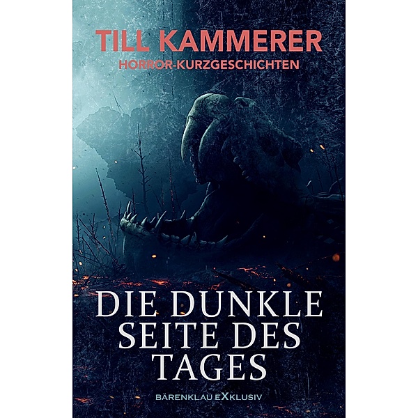 Die dunkle Seite des Tages - Horror-Kurzgeschichten, Till Kammerer