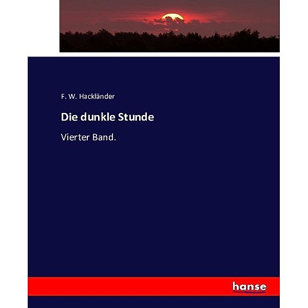 Die dunkle Stunde, F. W. Hackländer