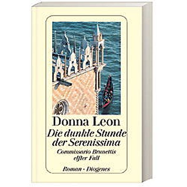 Die dunkle Stunde der Serenissima / Commissario Brunetti Bd.11, Donna Leon