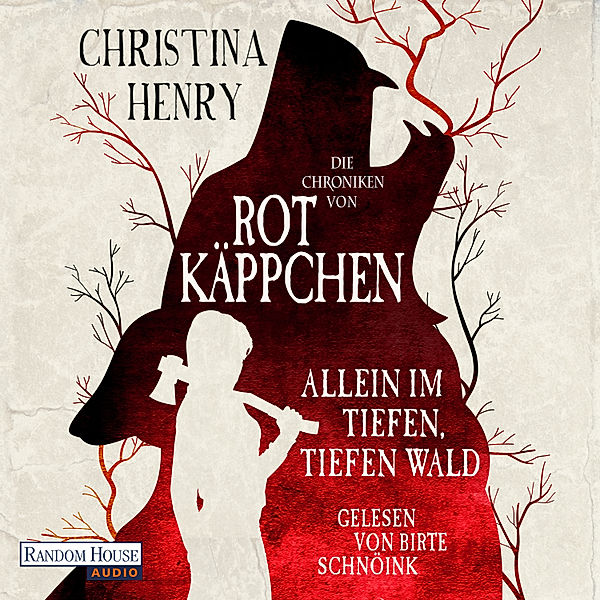 Die Dunklen Chroniken - 6 - Die Chroniken von Rotkäppchen - Allein im tiefen, tiefen Wald, Christina Henry