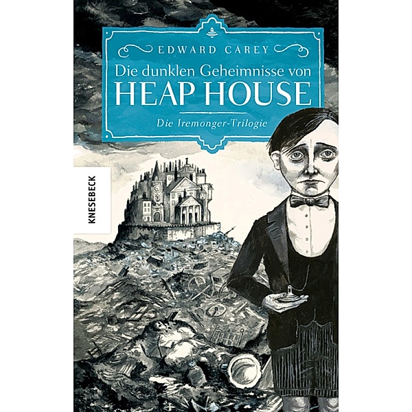 Die dunklen Geheimnisse von Heap House, Edward Carey