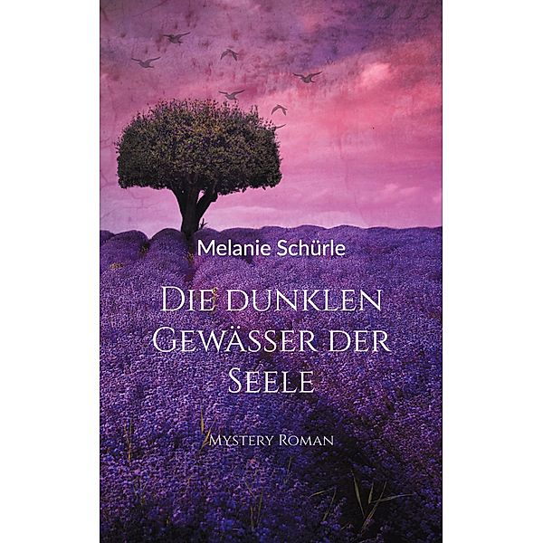 Die dunklen Gewässer der Seele, Melanie Schürle