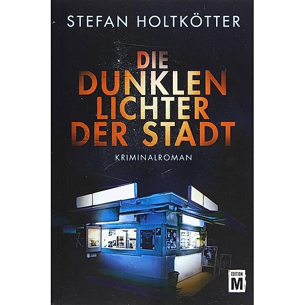 Die dunklen Lichter der Stadt, Stefan Holtkötter