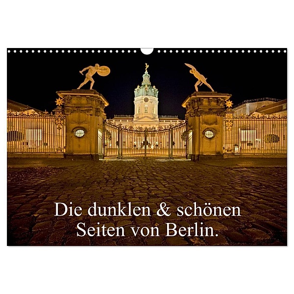 Die dunklen & schönen Seiten von Berlin. (Wandkalender 2024 DIN A3 quer), CALVENDO Monatskalender, Daniel Hohlfeld