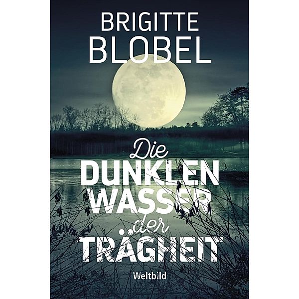 Die dunklen Wasser der Trägheit, Brigitte Blobel