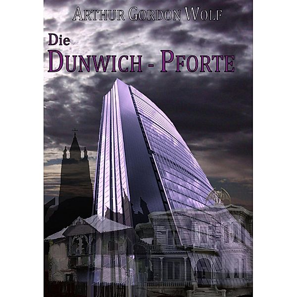 Die Dunwich-Pforte, Arthur Gordon Wolf