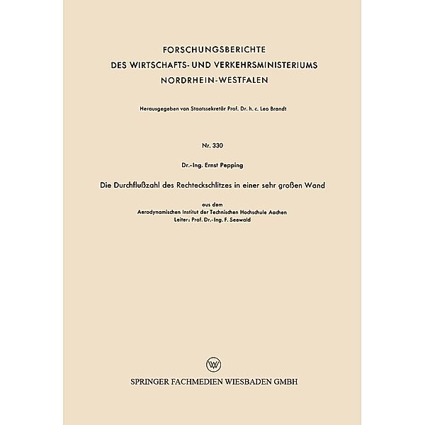 Die Durchflußzahl des Rechteckschlitzes in einer sehr großen Wand / Forschungsberichte des Wirtschafts- und Verkehrsministeriums Nordrhein-Westfalen Bd.330, Ernst Pepping