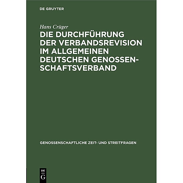 Die Durchführung der Verbandsrevision im Allgemeinen deutschen Genossenschaftsverband, Hans Crüger