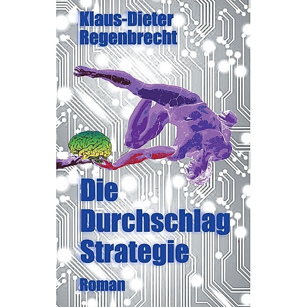 Die Durchschlag-Strategie, Klaus-Dieter Regenbrecht