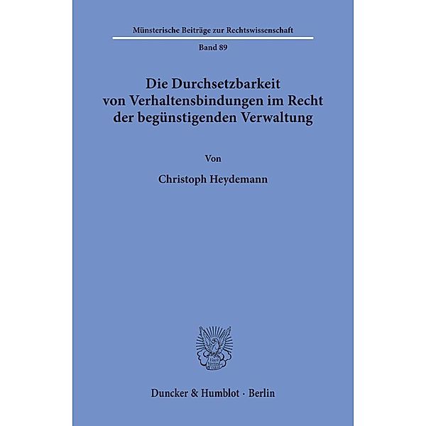 Die Durchsetzbarkeit von Verhaltensbindungen im Recht der begünstigenden Verwaltung., Christoph Heydemann