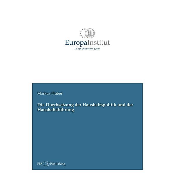 Die Durchsetzung der Haushaltspolitik und der Haushaltsführung, Markus Huber